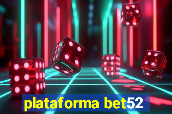 plataforma bet52